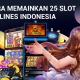 Cara Memainkan 25 Slot Paylines Indonesia Cara Memainkan 25 Slot Paylines Indonesia 5